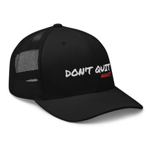 Load image into Gallery viewer, DON&#39;T QUIT HAT
